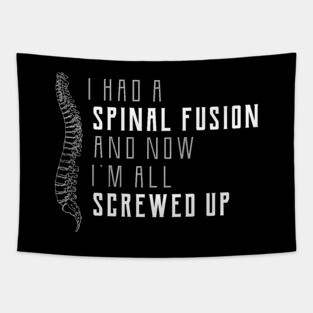 Spine Surgery - I had a spinal fusion and now I'm all screwed up Tapestry