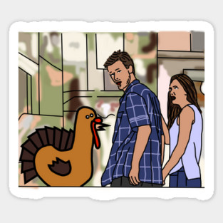 Distracted Boyfriend Meme and Funny Thanksgiving Turkey Sticker