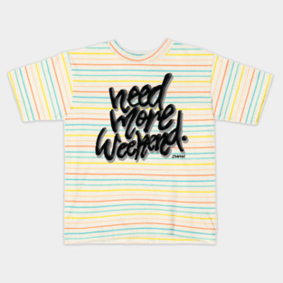 Need More Weekend Kids T-Shirt