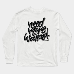 Need More Weekend Long Sleeve T-Shirt