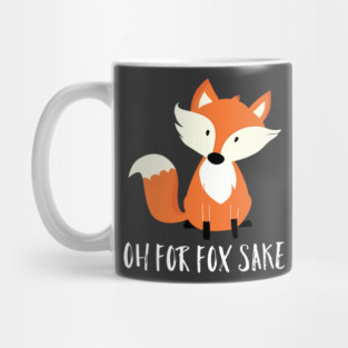 Oh For Fox Sake Mug
