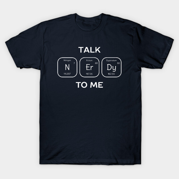 Funny Nerdy Chemistry Science T-Shirt Periodic Table Of Elements