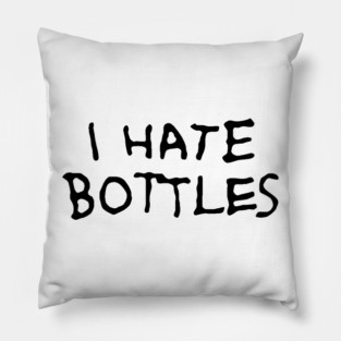 I hate bottles Pillow
