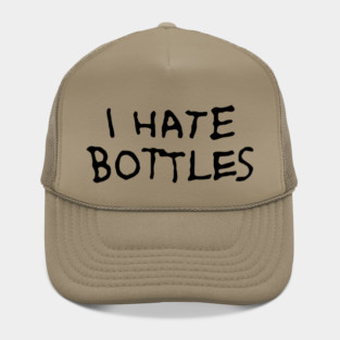 I hate bottles Hat