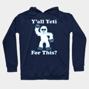 Y'all Yeti For This? Hoodie