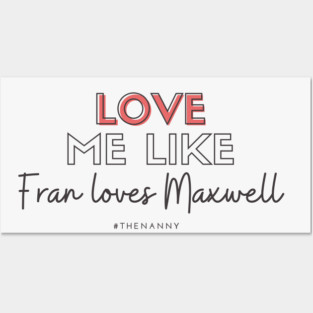 Love like Fran loves Maxwell (THE NANNY) Posters and Art