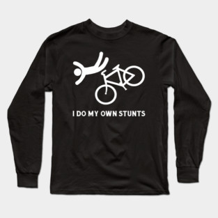 I Do My Own Stunts Long Sleeve T-Shirt