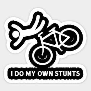 I Do My Own Stunts Sticker