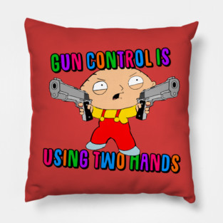 Stewie Griffin On Gun Control Pillow