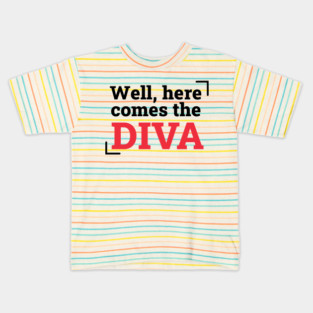 Here comes the diva Kids T-Shirt