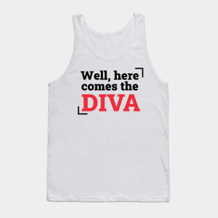 Here comes the diva Tank Top
