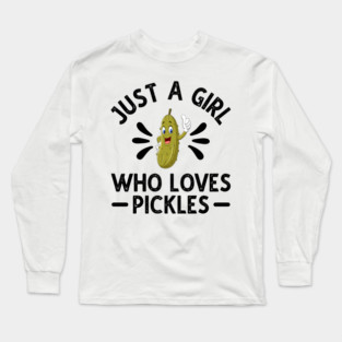 Just A Girl Who Loves Pickles Long Sleeve T-Shirt