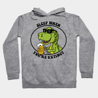 Sleep When You're Extinct Hoodie