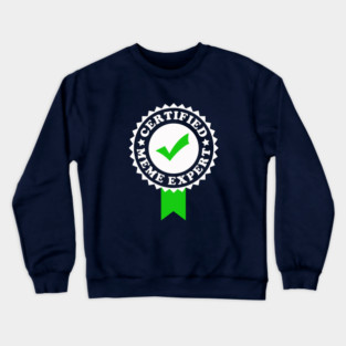 Certified Meme Expert Crewneck Sweatshirt