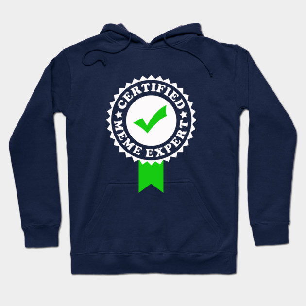 Certified Meme Expert Hoodie by dumbshirts