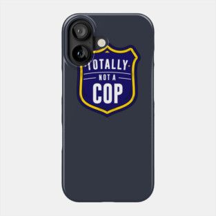 Not A Cop Phone Case