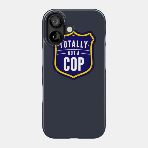 Not A Cop Phone Case by dumbshirts