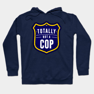 Not A Cop Hoodie