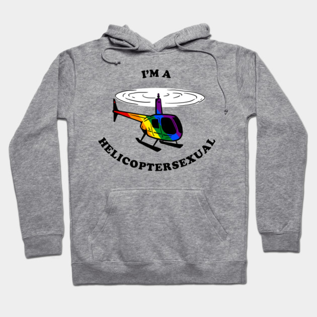 Helicoptersexual Hoodie by dumbshirts