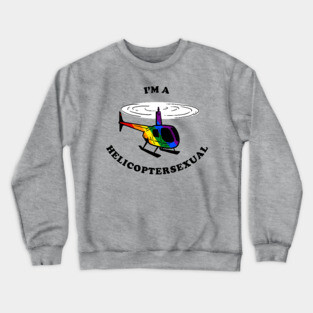 Helicoptersexual Crewneck Sweatshirt