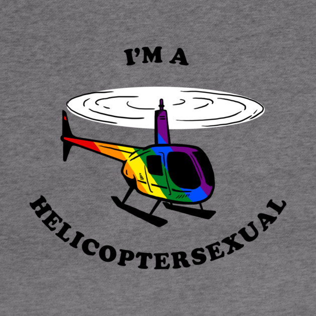Helicoptersexual by dumbshirts
