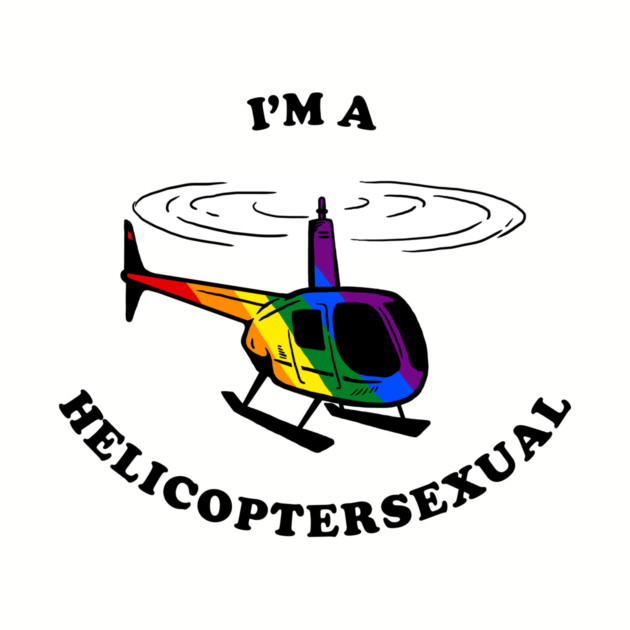Helicoptersexual by dumbshirts