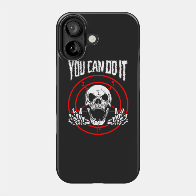 You Can Do It Death Metal Phone Case by dumbshirts