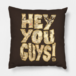 Hey You Guys Pillow