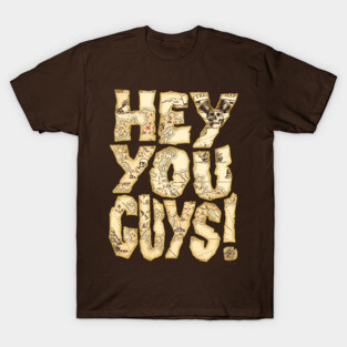 Hey You Guys T-Shirt