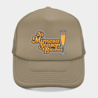 It's Mimosa Season Bitches Hat