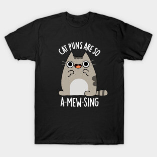 Cat Puns Are So A-Mew-Sing Cute Animal Pun T-Shirt