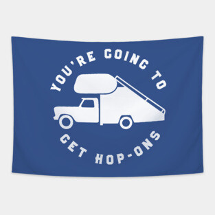 You're Going To Get Hop-Ons Tapestry