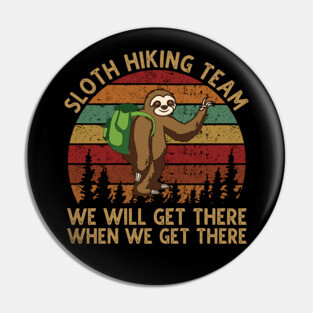 Sloth Hiking Team - We will get there when we get there Vintage Pin