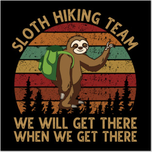 Sloth Hiking Team - We will get there when we get there Vintage Posters and Art