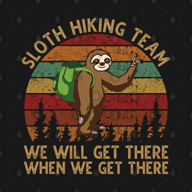 Sloth Hiking Team - We will get there when we get there Vintage by DragonTees