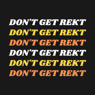 Don't Get Rekt T-Shirt