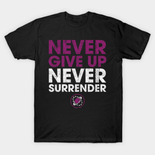 Never Give Up Never Surrender T-Shirt