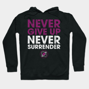Never Give Up Never Surrender Hoodie