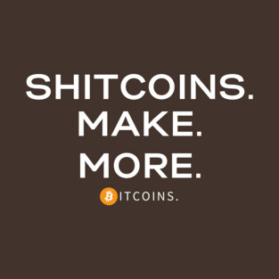 Shitcoins Make More Bitcoins T-Shirt