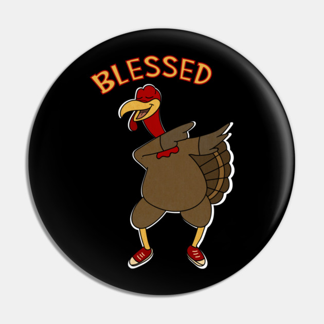 Thanksgiving, Dabbing Turkey Funny Blessed Pin by logiamerch