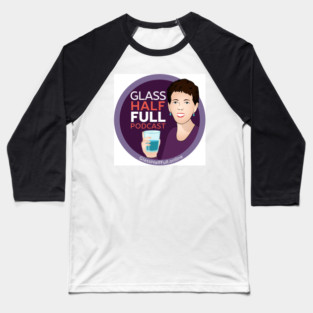 Glass Half Full Podcast-1 Baseball T-Shirt