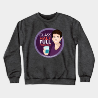 Glass Half Full Podcast-2 Crewneck Sweatshirt