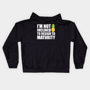 I'm not inclined to resign to maturity - dark Kids Hoodie