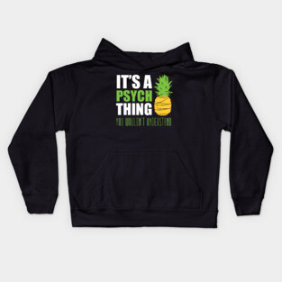 It's a psych thing... you wouldn't understand Kids Hoodie