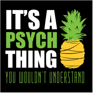 It's a psych thing... you wouldn't understand Posters and Art