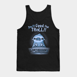 Feed the troll Tank Top