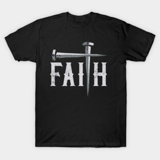 Christian Faith & Cross Faith Tee Christian Gift Faith Cross T-Shirt