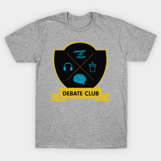 Change My Mind Debate Club (SHOW COLORS) T-Shirt