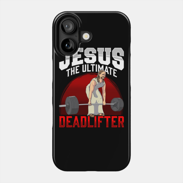 Jesus The Ultimate Deadlifter Phone Case by belownormal