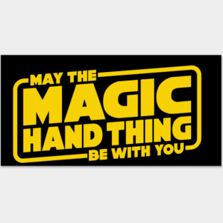 May The Magic Hand Thing be With You Posters and Art
